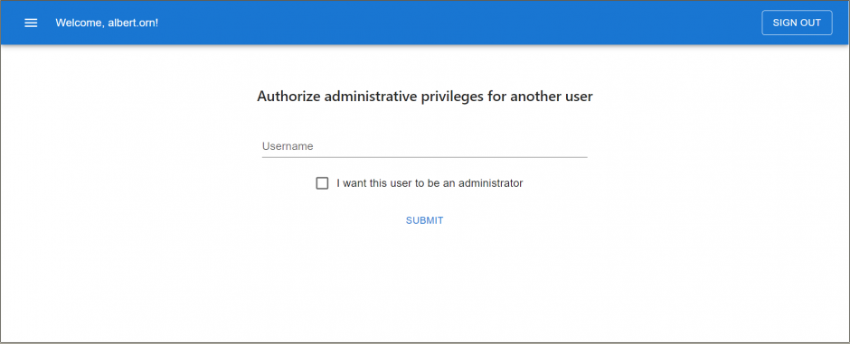 The administrator page, which reads "Authorize administrative privileges for another user" above a bar to type usernames. Underneath this is a checkbox that confirms "I want this user to be an administrator" and a button to submit. The top left corner has a sign out button.